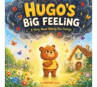 Hugo's Big Feeling - A Children's Picture Book About Anger Management, Naming Emotions, and Calm-Down Breathing for Kids Ages 3-7 (Big Feelings Books ... About Naming Your Feelings and Finding Calm