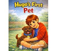 Hugo's first pet: A Story About Responsibility, Patience, and a First Puppy (Hugo's first experiences)