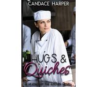 Hugs And Quiches: A Heating Up the Kitchen Novel: 1