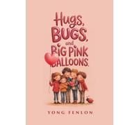 Hugs, Bugs, and Big Pink Ballons: Yong Fenlon