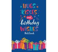 Hugs Kisses and Birthday Wishes Notebook