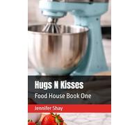 Hugs N Kisses: Food House Book One