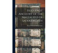 Huguenot Ancestry of the Mallalieus of Saddleworth