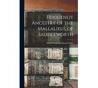 Huguenot Ancestry of the Mallalieus of Saddleworth
