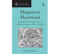 Huguenot Heartland: Montauban and Southern French Calvinism During the Wars of Religion (St Andrews Studies in Reformation History)