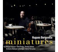 Hugues Borsarello; Orchestre National de Bretagne; Adrien Perruchon; Frank Braley; Gautier Capucon; Thomas Dutronc - Miniatures