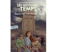 Hugues Capet et les chevaliers noirs/les messagers du temps 7: A63408 (Folio Junior)