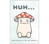 “Huh… Here Physically… But Not Mentally” Cute Mushroom Themed Notebook/Journal: Capture Your Ideas, To-Dos, or Doodles in This Charming Mushroom Notebook (Alternate Design)