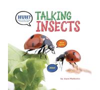 Huh? Talking Insects (How Living Things Communicate)