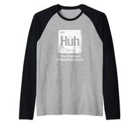 Huh The Element of Bewilderment Funny Science Periodic Table Raglan Baseball Tee
