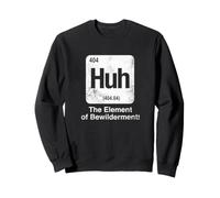 Huh The Element of Bewilderment Funny Science Periodic Table Sweatshirt