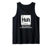Huh The Element of Bewilderment Funny Science Periodic Table Tank Top