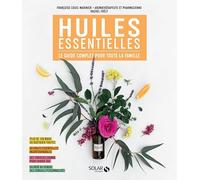 Huiles essentielles - Le guide complet pour toute la famille