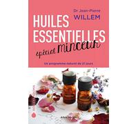 Huiles essentielles spécial minceur: Un programme naturel de 21 jours