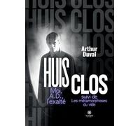 Huis clos Moi, A.D., l'exalté suivi de: Les métamorphoses du vide