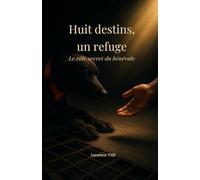Huit destins, un refuge: Le rôle secret du bénévole