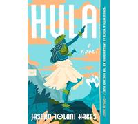 Hula: A Multigenerational Tale of Tradition, Culture, and Dance Unfolding in the Heart of Hawai'i-Get Lost in the Pages of This Captivating Summer Read