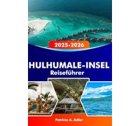 HULHUMALE-INSEL Reiseführer 2025-2026: Entdecken Sie verborgene Schätze, die lokale Kultur, unberührte Strände und die erschwinglichsten, charmantesten Inseln der Malediven