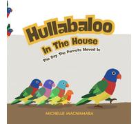 Hullabaloo In The House: The Day The Parrots Moved In