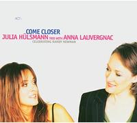 Julia Hülsmann Trio with Anna Lauvergnac - Come Closer: Celebrating Randy Newman - CD - A.C.T.