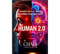 Human 2.0: Winning with AI While Becoming Your Best Self (The Human Tech Era)