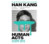 Human Acts: Winner of the 2024 Nobel Prize in Literature