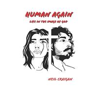 Human Again: Life in the Image of God