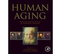 Human Aging: From Cellular Mechanisms to Therapeutic Strategies