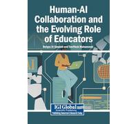 Human-AI Collaboration and the Evolving Role of Educators