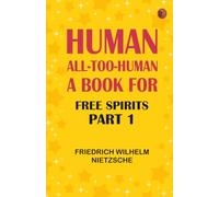 Human All-Too-Human: A Book for Free Spirits Part 1