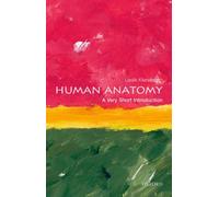 Human Anatomy : A Very Short Introduction