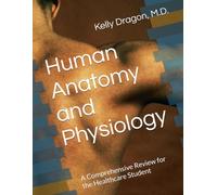 Human Anatomy and Physiology: A Comprehensive Review for the Healthcare Student