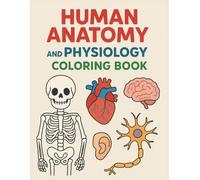Human Anatomy and Physiology Coloring Book for Kids: Fun and Educational Coloring Pages to Learn About the Human Body, Organs, and Systems