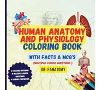 Human Anatomy and Physiology Coloring Book with Facts and MCQ's (Multiple Choice Questions