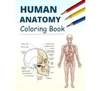 Human Anatomy Coloring Book: 50 Detailed Educational Coloring Pages Featuring Bones, Muscles, Organs and Human Body Systems