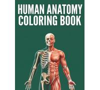 Human Anatomy Coloring Book: 50+ Detailed Illustrations of Body Systems, Organs, Muscles & Bones for Learning