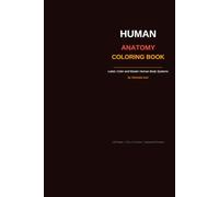 Human Anatomy Coloring Book: Anatomy Workbook with Detailed Illustrations and Labels