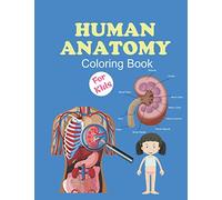 Human Anatomy Coloring Book For Kids: Over 50 Human Body Coloring Pages, Fun and Educational Way to Learn About Human Anatomy for Kids.Great Gift For ... Girls, 4-8 Years Old Children's Science Books