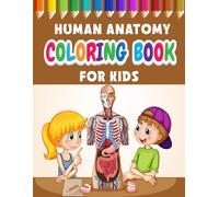 Human Anatomy Coloring Book For Kids: The Ultimate Fun and Educational Guide to learn the body part’s name,Simple and Easy to Color,Bones, Muscles, Nerves, and More!