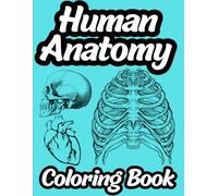 Human Anatomy Coloring Book For Med Students: human anatomy and physiology coloring book for Adults