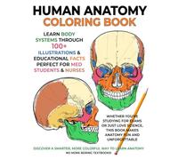 Human Anatomy Coloring Book: Learn Body Systems Through 100+ Illustrations & Educational Facts - Perfect for Med Students & Nurses
