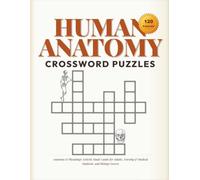 Human Anatomy Crossword Puzzles: 120 Puzzles with Educational Fun Facts & Solutions | A Premium Anatomy & Physiology Activity Book for Adults, Nursing & Medical Students, and Biology Lovers