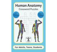 Human Anatomy Crossword Puzzles for Adults, Teens, Students: Crosswords with Easy to Read Print about Anatomy Biology Physiology and More | 6x9 Inches ... Improve Your Understanding of the Human Body