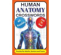 Human Anatomy Crosswords: Fun and Educational Word Puzzles to Learn the Human Body | Test Your Knowledge of Bones, Organs, Systems, and Medical Terms