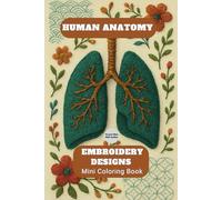 Human Anatomy Embroidery Designs Mini Coloring Book Travel Size 6x9 inches