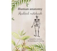 Human Anatomy Medical Notebook for students for learning and coloring: Comprehensive Guide for Medical Students: Learn and Master Human Anatomy with Interactive Coloring Exercises,