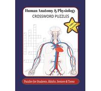 Human Anatomy & Physiology Crossword Puzzle: Crossword Puzzle with Easy to Read Print about the Human A&P 8.5X11inches, 240 pages|100+ Puzzles..Gift ... and FreeTimes.100+ Puzzles for Adults..