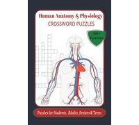 Human Anatomy & Physiology Crossword Puzzles: Crossword Puzzles with Easy to Read Print about the Human A&P 6x9 inches, 120 pages | 50+ Puzzles..Gift ... and Free Times. 50+ Puzzles for Adults