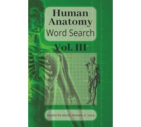 Human Anatomy Word Search Puzzle Book Vol III: Large Print Advanced Word Searches Featuring Clinical Terminology, Complex Body Systems and Medical ... (Human Anatomy Word Search Vol I-III)