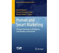 Human and Smart Marketing: Strategic Transitions in Intelligence, Sustainability, and Inclusion (European Marketing Academy Insights, 1)